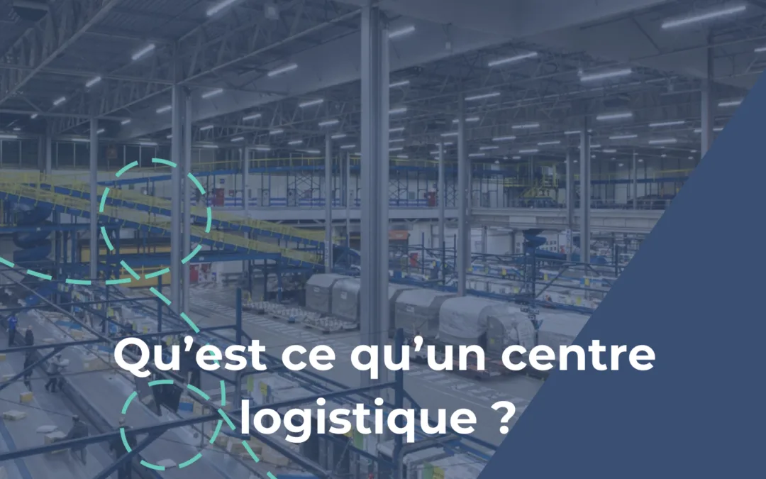Qu’est ce qu’un centre logistique ?